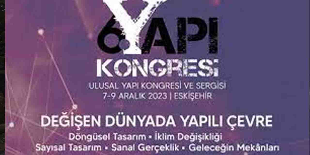 Eskişehir 6. Ulusal Yapı Kongresi'ne ev sahipliği yapacak