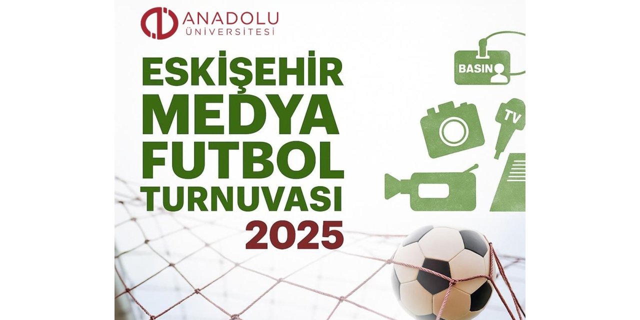 Eskişehir Medya Futbol Turnuvası 2025 başlıyor