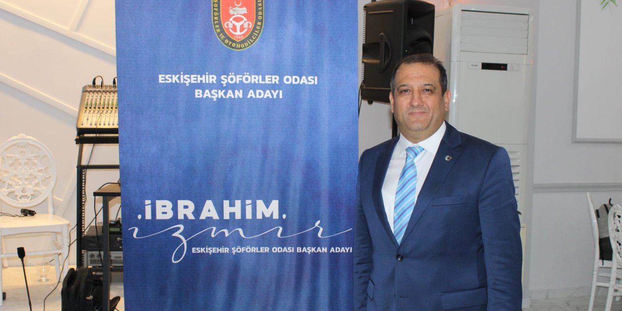 Eskişehir Şoförler Odası’na İbrahim İzmir aday