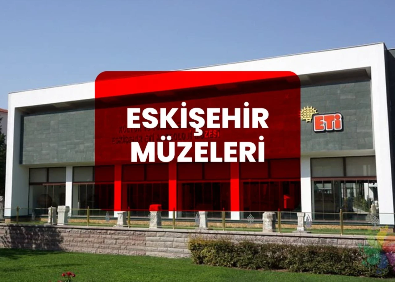 Eskişehir'de hangi müzeler ücretsiz?