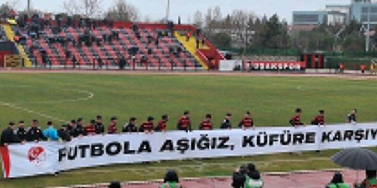 “Futbolda aşığız, küfüre karşıyız"