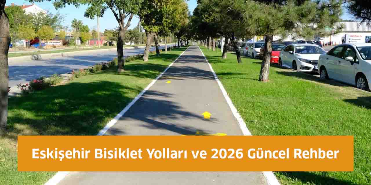 Eskişehir Bisiklet Yolları ve 2026 Güncel Rehber