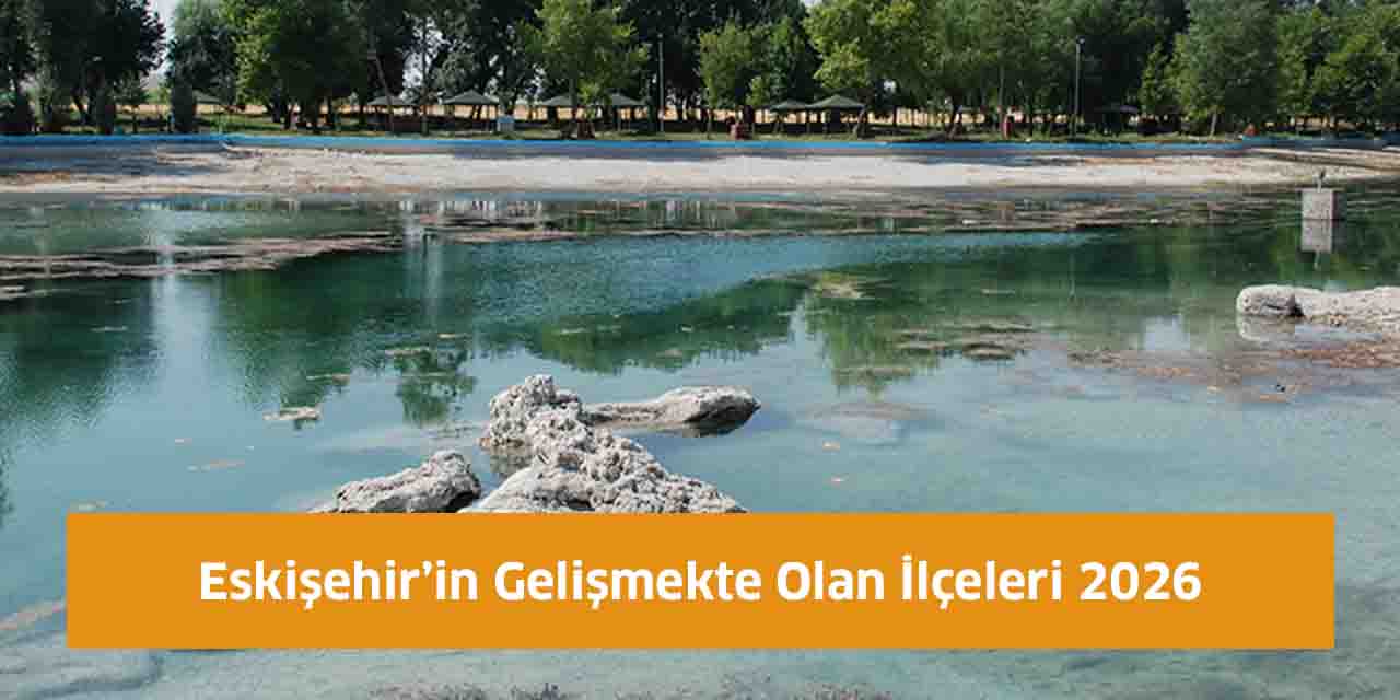 Eskişehir’in Gelişmekte Olan İlçeleri 2026