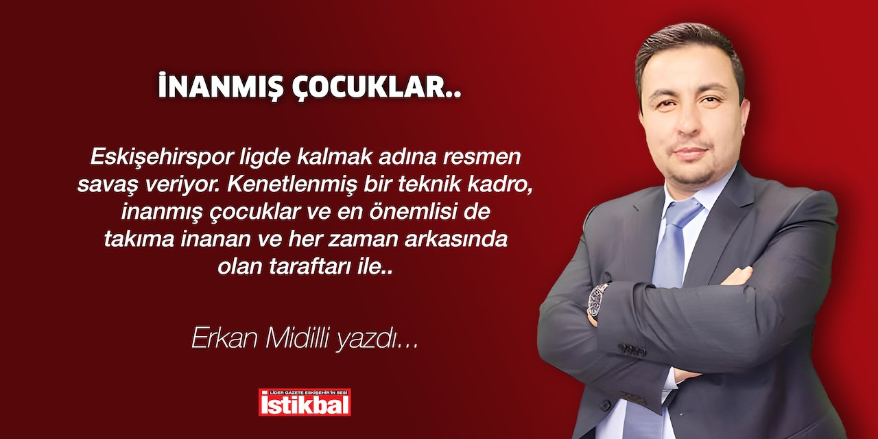 İNANMIŞ ÇOCUKLAR..
