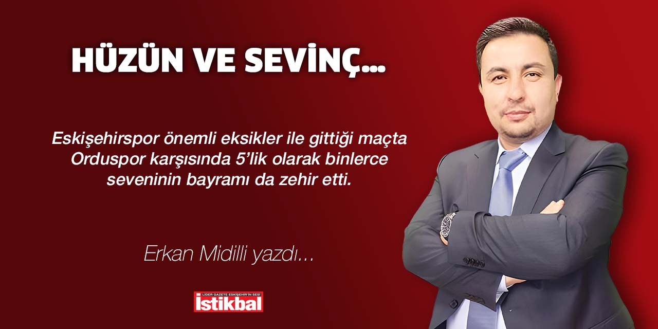 HÜZÜN VE SEVİNÇ…