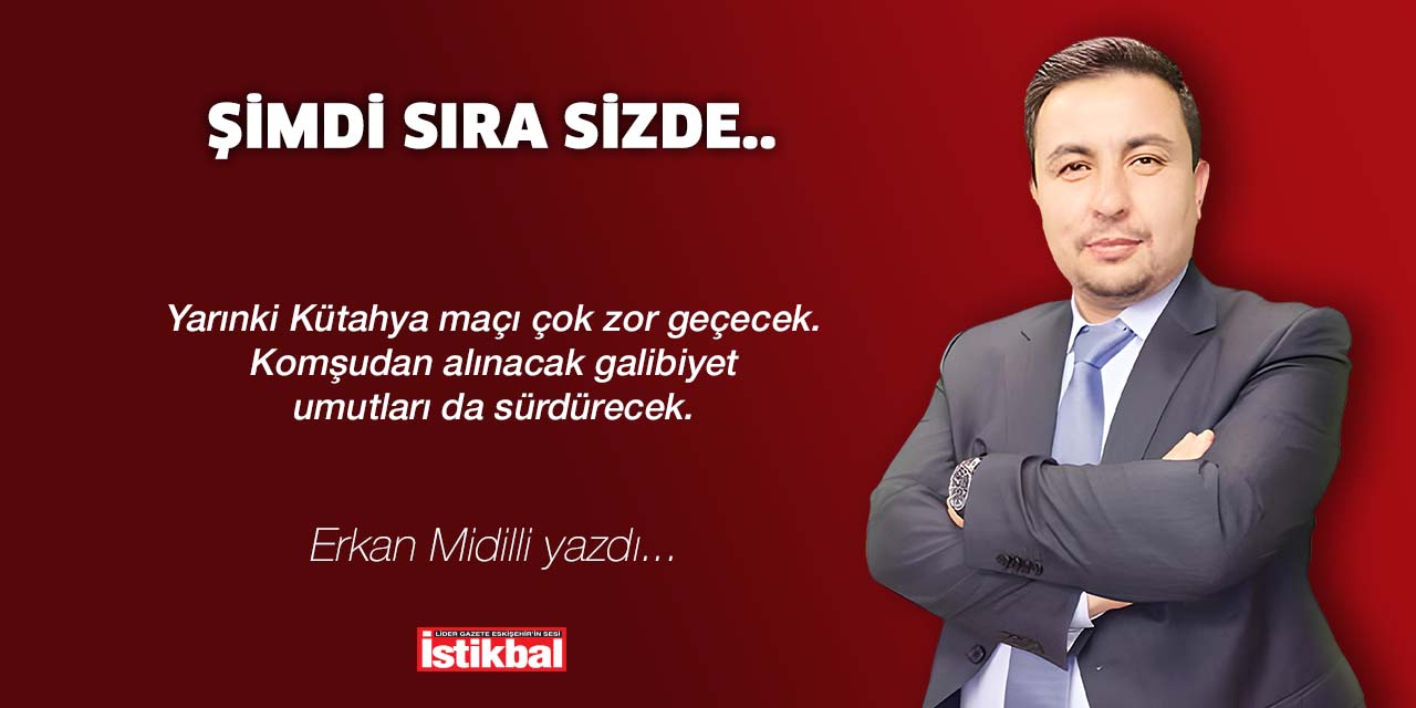 ŞİMDİ SIRA SİZDE..
