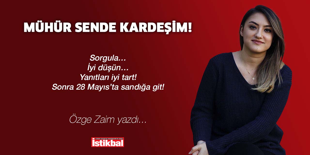 MÜHÜR SENDE KARDEŞİM!