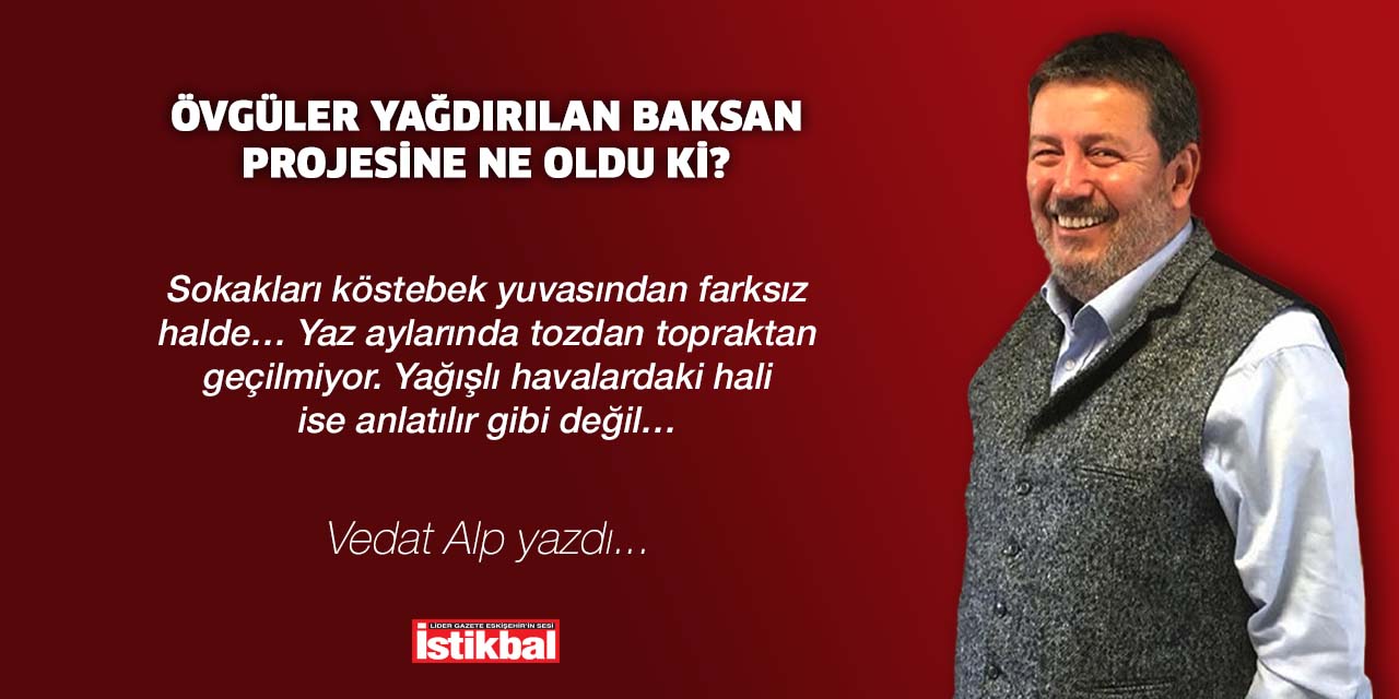 Övgüler yağdırılan Baksan projesine ne oldu ki?