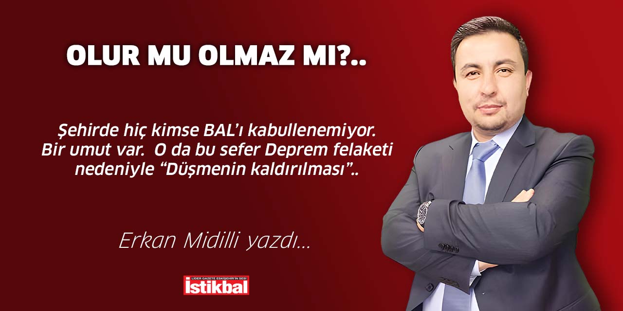 OLUR MU OLMAZ MI?..