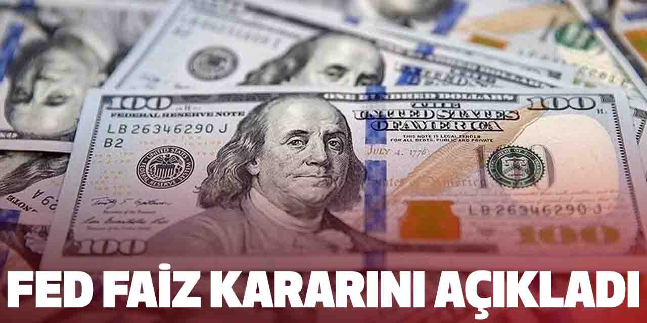 ABD Merkez Bankası (FED) faiz kararını açıkladı