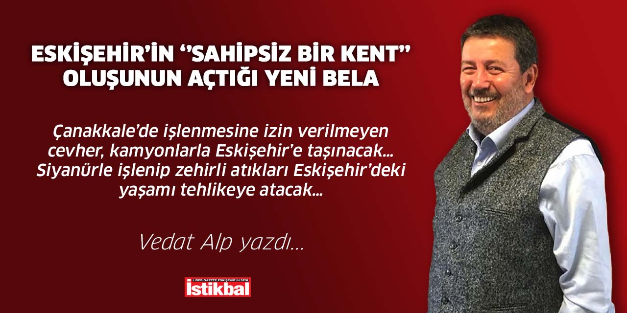 Eskişehir’in ‘’sahipsiz bir kent’’ oluşunun açtığı yeni bela