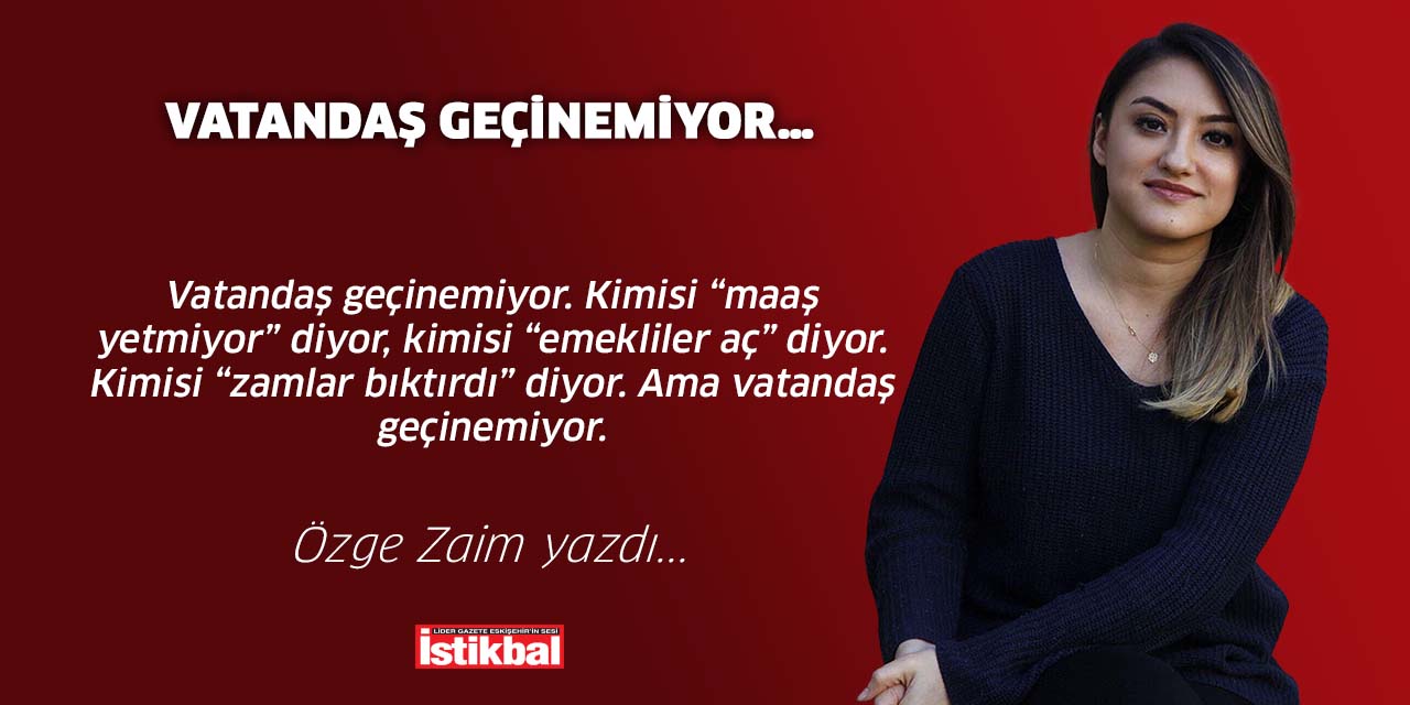 VATANDAŞ GEÇİNEMİYOR…
