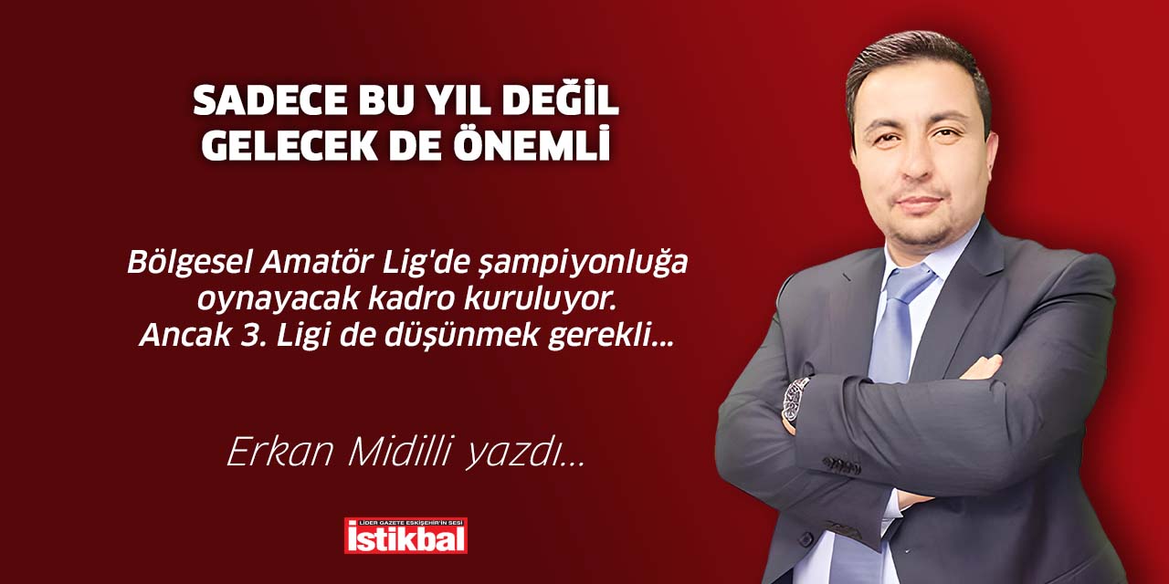 Sadece bu yıl değil gelecek de önemli