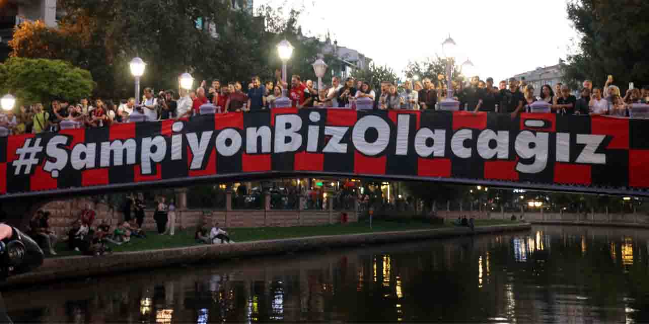 Eskişehir sokaklarında 'şampiyon biz olacağız' diye haykırdılar